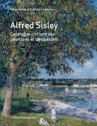 Alfred Sisley. Catalogue raisonné des peintures et des pastels