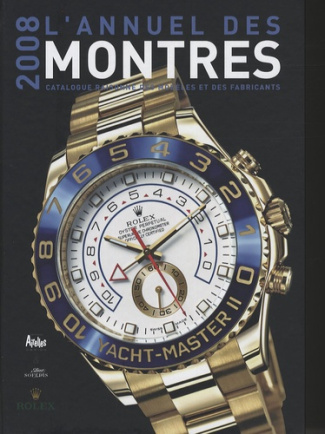 L'Annuel des montres. Catalogue raisonné des modèles et des fabricants, Edition 2008