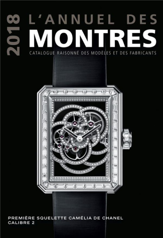 L'annuel des montres. Catalogue raisonné des modèles et des fabricants, Edition 2018