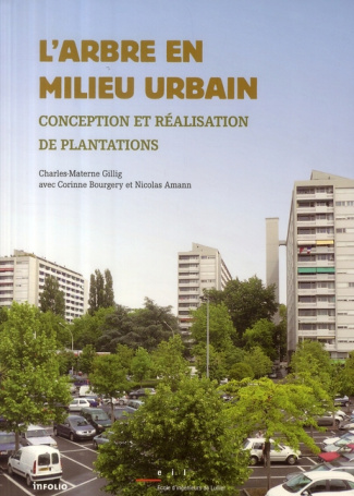 L'arbre en milieu urbain. Conception et réalisation de plantations