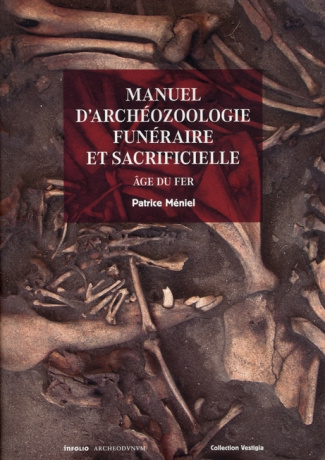 Manuel d'archéozoologie funéraire et sacrificielle. Age du fer