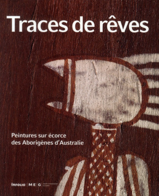 Traces de rêves. Peintures sur écorce des Aborigènes d'Australie