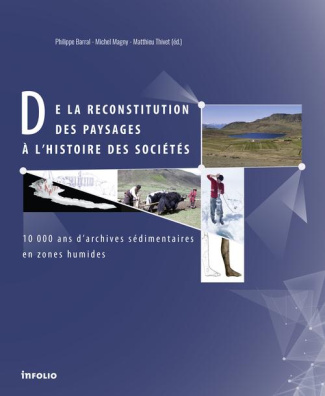 De la reconstitution des paysages à l'histoire des sociétés. 10 000 ans d'archives sdimentaires en z