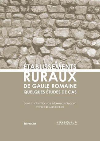 Etablissements ruraux de Gaule romaine. Quelques études de cas
