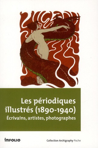 Les périodiques illustrés (1890-1940). Ecrivains, artistes et photographes