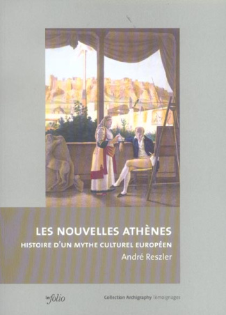 Les nouvelles Athènes. Histoire d'un mythe culturel européen