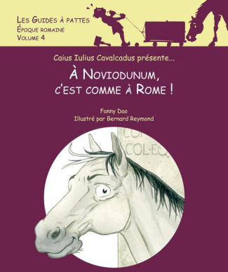 A Noviodunum, c'est comme à Rome ! Les guides à pattes volume 4