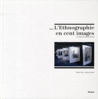 L'Ethnographie en cent images. Ou l'album de Jacques Hainard