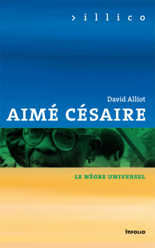 Aimé Césaire. Le nègre universel