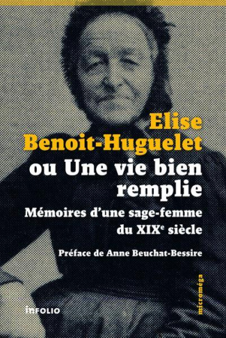 Elise Benoit-Guguelet ou une vie bien remplie. Mémoires d'une sage-femme du XIXe siècle