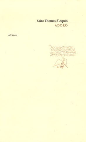 Adoro. Petit traité de la présence de Dieu à trois voix dominicaines ; Gloses et scholies d'un relig