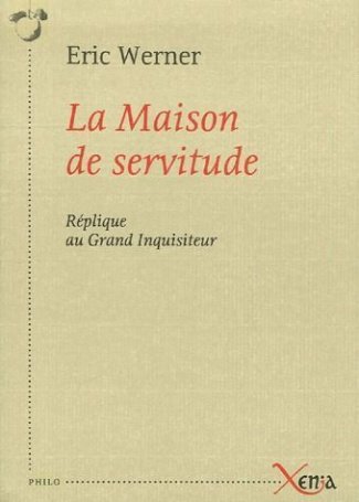 La Maison de servitude. Réplique au Grand Inquisiteur