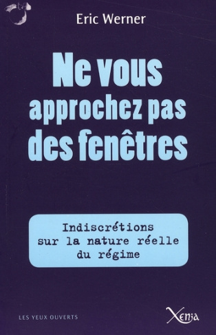 Ne vous approchez pas des fenêtres. Indiscrétions sur la véritable nature du régime