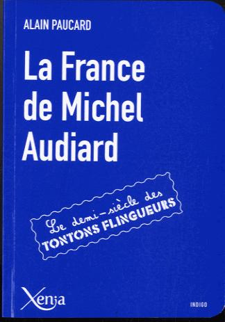 La France de Michel Audiard. Le demi-siècle des tontons flingueurs
