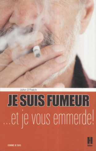 JE SUIS FUMEUR ET JE VOUS EMMERDE