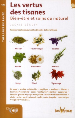 Les vertus des tisanes. Bien-être et soins au naturel