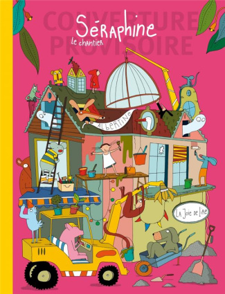 Séraphine. Le chantier