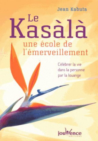 Le Kasala : une école de l'émerveillement. Célébrer la vie dans la personne par la louange