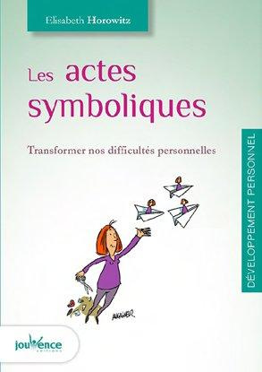 Les actes symboliques. Le geste qui libère