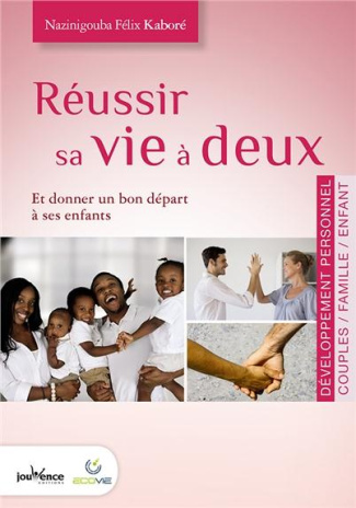 Réussir sa vie à deux. Et donner un bon départ à ses enfants