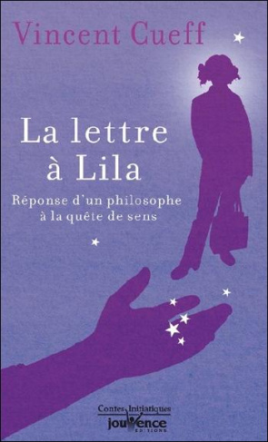 La lettre à Lila. Réponse d'un philosophe à la quête de sens