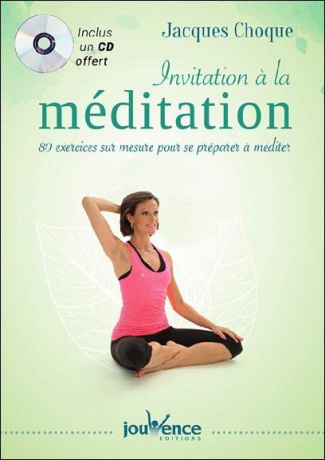 Invitation à la méditation. 80 exercices sur mesure pour se préparer à méditer, avec 1 CD audio