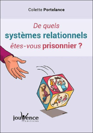 De quels systèmes relationnels êtes-vous prisonnier ?