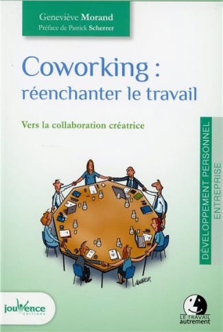 Coworking : réenchanter le travail. Vers la collaboration créatrice