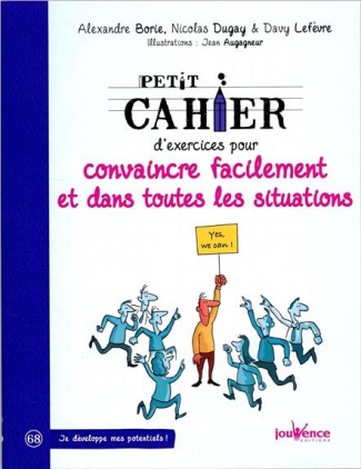 Petit cahier d'exercices pour convaincre facilement et dans toutes situations