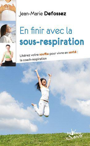 En finir avec la sous-respiration. Libérez votre souffle pour vivre en santé : la coach-respiration
