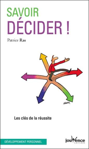 Savoir décider ! Les clés de la réussite