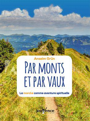 Par monts et par vaux. La marche comme aventure spirituelle