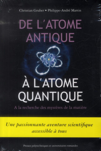 De l'atome antique à l'atome quantique. A la recherche des mystères de la matière