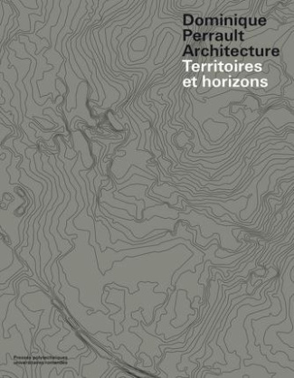 Dominique Perrault Architecture. Territoires et horizons, Edition français-anglais-allemand