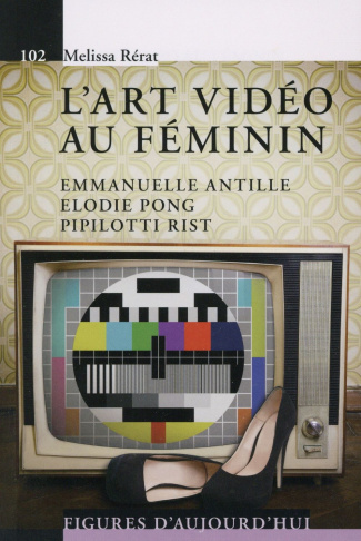 L'art vidéo au féminin. Emmanuelle Antille, Elodie Pong, Pipilotti Rist