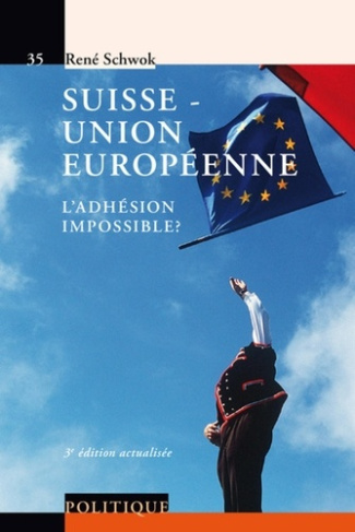 Suisse - Union européenne. L'adhésion impossible ? 3e édition