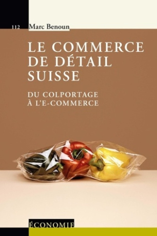 Le commerce de détail suisse. Du colportage à l'e-commerce