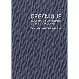 Organique. L'architecture du logement des écrits aux oeuvres