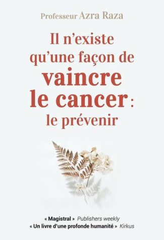 Il n'existe qu'une façon de vaincre le cancer : le prévenir. Une vie au chevet des patients