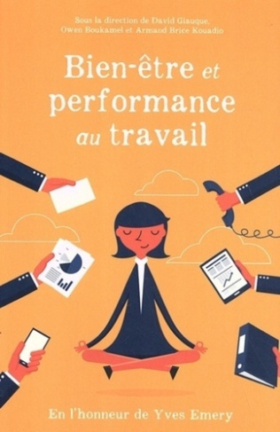 Bien-être et performance au travail. En l'honneur de Yves Emery