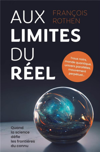 Aux limites du réel. Quand la science défie les frontières du connu, 1re édition