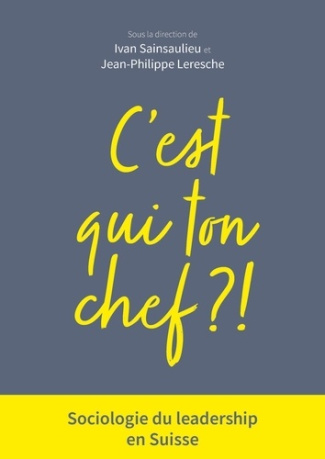 C'est qui ton chef ? Sociologie du leadership en Suisse
