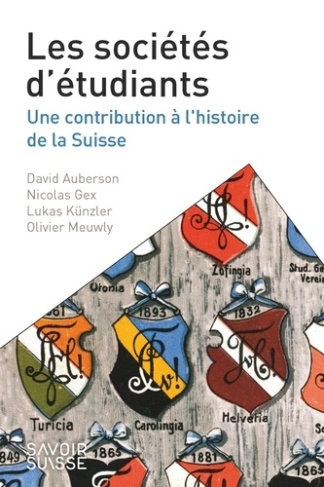 Les sociétés d'étudiants. Une contribution à l'histoire de la Suisse