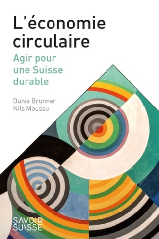 L'économie circulaire. Agir pour une Suisse durable
