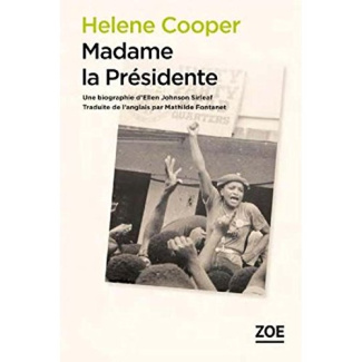 Madame la présidente. Une biographie d'Ellen Johnson Sirleaf