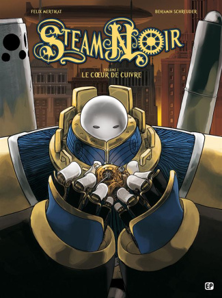 Steam Noir Tome 1 : Le coeur de cuivre
