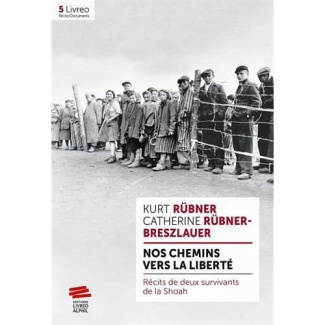 Nos chemins vers la liberté. Récits de deux survivants de la Shoah