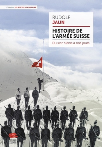 Histoire de l'armée suisse. Du XVIIe siècle à nos jours