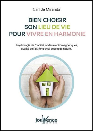 Bien choisir son lieu de vie pour vivre en harmonie. Psychologie de l'habitat, ondes électromagnétiq