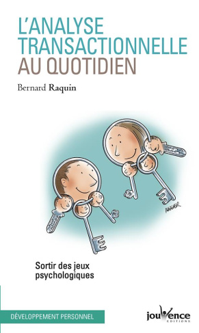 L'analyse transactionnelle au quotidien. Sortir des jeux psychologiques